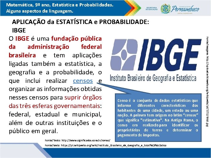 Matemática, 9º ano, Estatística e Probabilidades. Alguns aspectos de linguagem. Fonte/Texto: http: //www. significados.