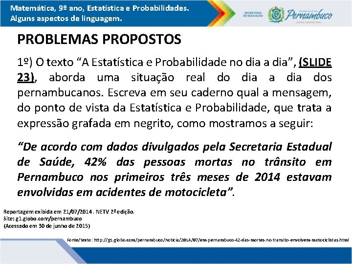 Matemática, 9º ano, Estatística e Probabilidades. Alguns aspectos de linguagem. PROBLEMAS PROPOSTOS 1º) O