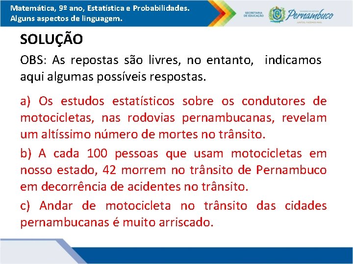 Matemática, 9º ano, Estatística e Probabilidades. Alguns aspectos de linguagem. SOLUÇÃO OBS: As repostas