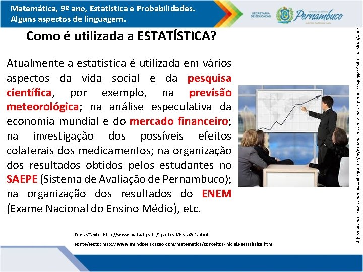 Matemática, 9º ano, Estatística e Probabilidades. Alguns aspectos de linguagem. Atualmente a estatística é