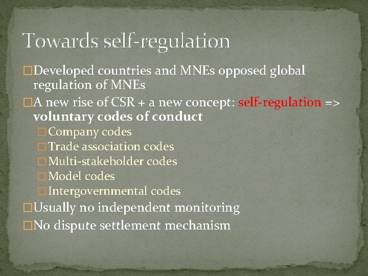 Towards self-regulation �Developed countries and MNEs opposed global regulation of MNEs �A new rise