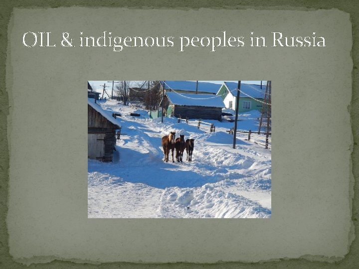 OIL & indigenous peoples in Russia 