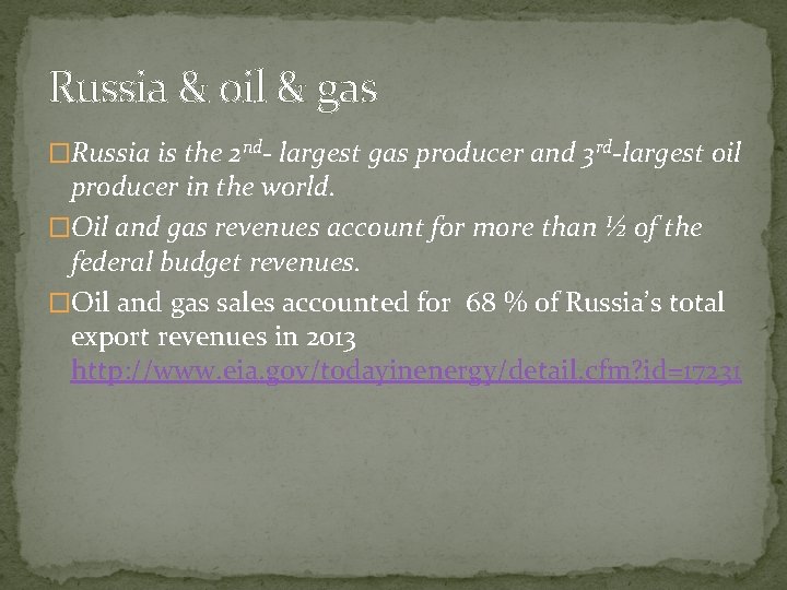 Russia & oil & gas �Russia is the 2 nd- largest gas producer and