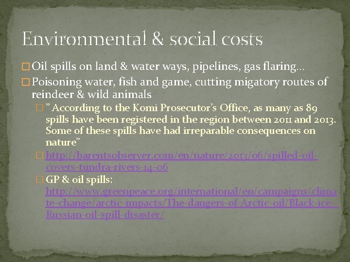Environmental & social costs � Oil spills on land & water ways, pipelines, gas