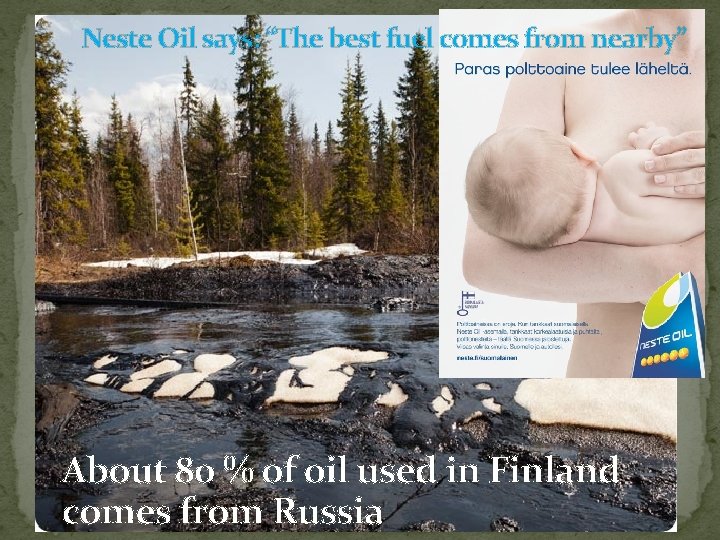 Neste Oil says: “The best fuel comes from nearby” About 80 % of oil