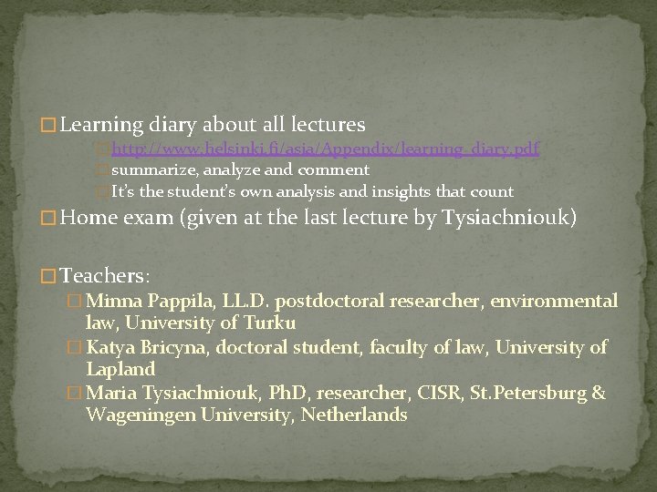  � Learning diary about all lectures � http: //www. helsinki. fi/asia/Appendix/learning_diary. pdf �