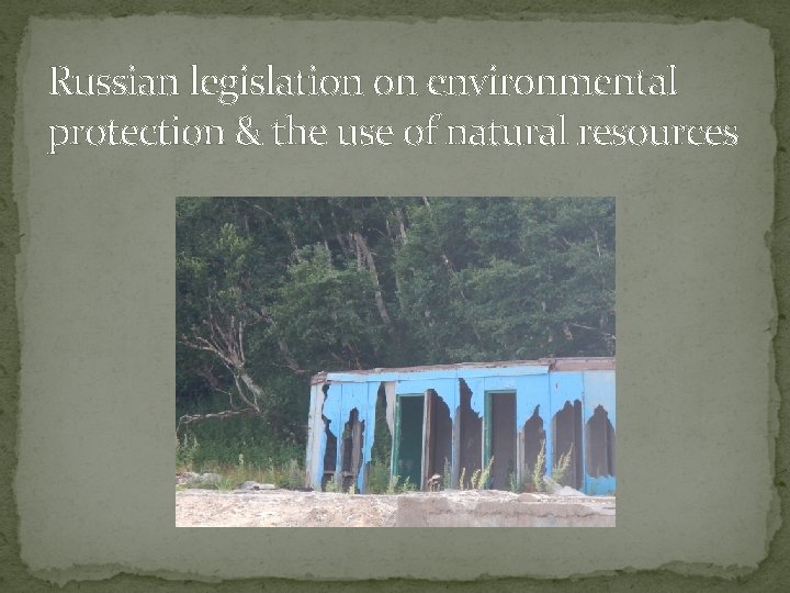 Russian legislation on environmental protection & the use of natural resources 