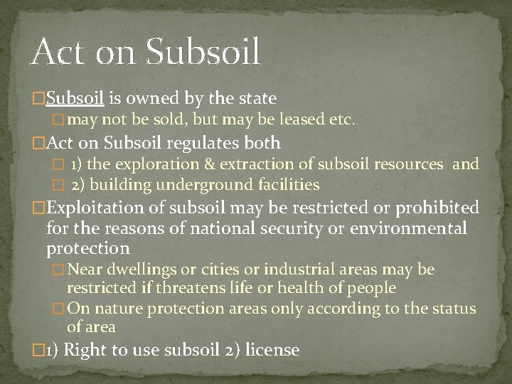 Act on Subsoil �Subsoil is owned by the state � may not be sold,