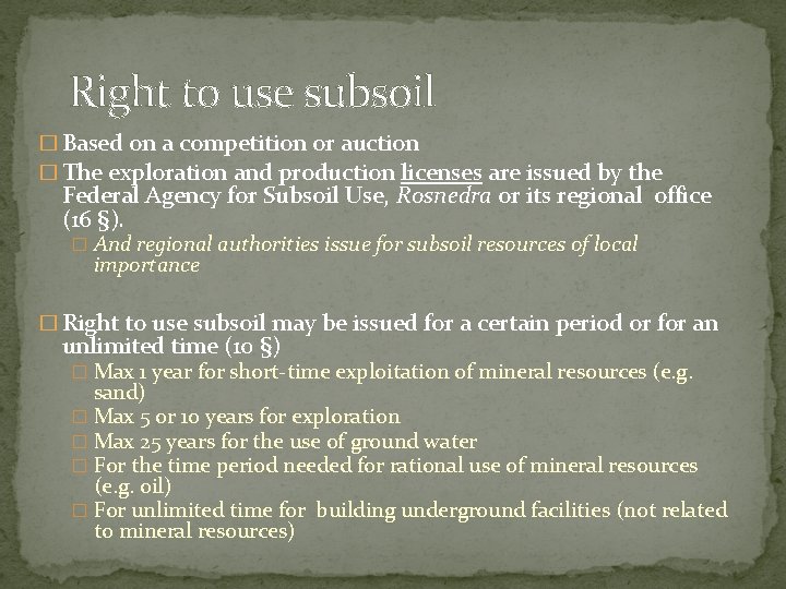 Right to use subsoil � Based on a competition or auction � The exploration