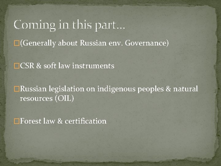 Coming in this part… �(Generally about Russian env. Governance) �CSR & soft law instruments
