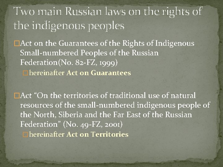 Two main Russian laws on the rights of the indigenous peoples �Act on the