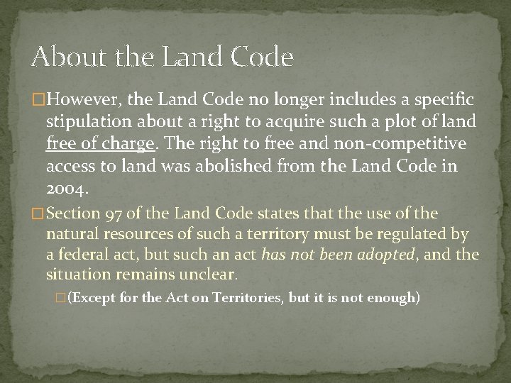 About the Land Code �However, the Land Code no longer includes a specific stipulation