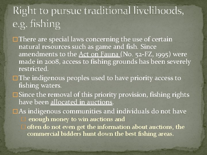 Right to pursue traditional livelihoods, e. g. fishing � There are special laws concerning