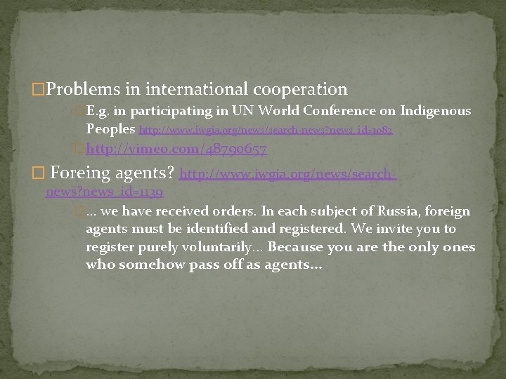  �Problems in international cooperation �E. g. in participating in UN World Conference on