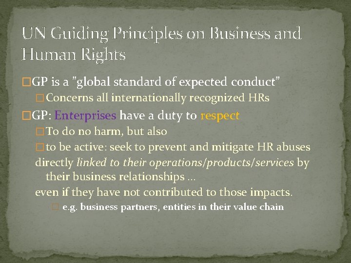 UN Guiding Principles on Business and Human Rights �GP is a ”global standard of