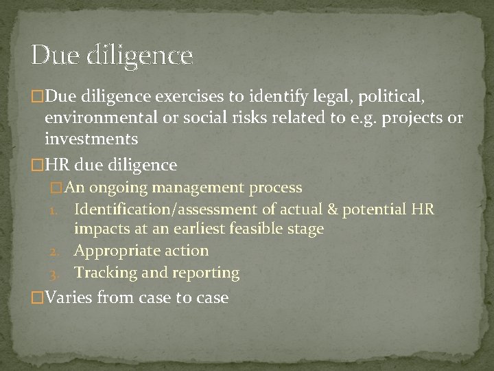 Due diligence �Due diligence exercises to identify legal, political, environmental or social risks related