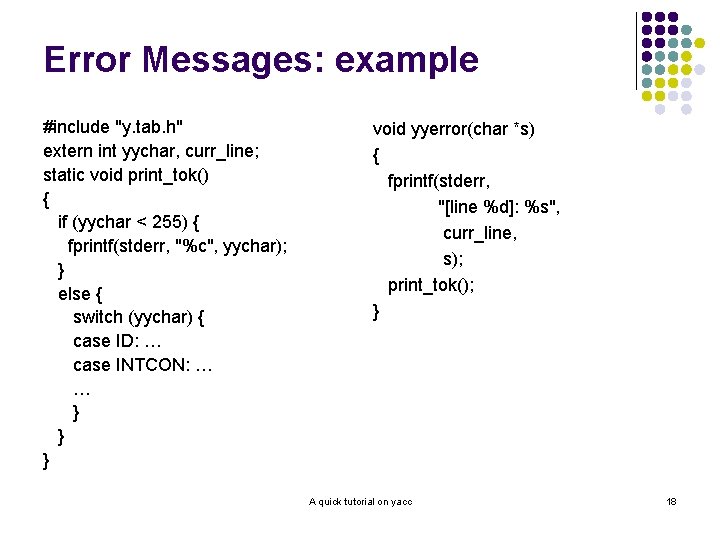 Error Messages: example #include "y. tab. h" extern int yychar, curr_line; static void print_tok()