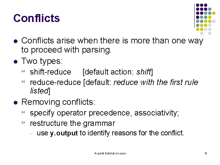 Conflicts l l Conflicts arise when there is more than one way to proceed