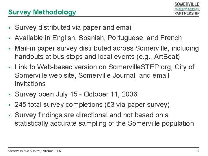 Survey Methodology Survey distributed via paper and email • Available in English, Spanish, Portuguese,