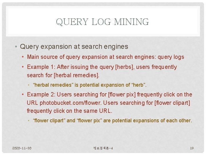 QUERY LOG MINING • Query expansion at search engines • Main source of query