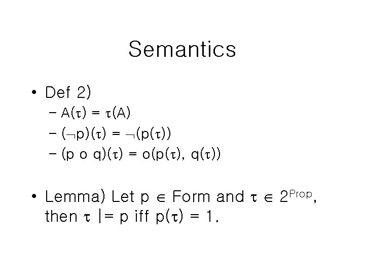 Semantics • Def 2) – A( ) = (A) – ( p)( ) =