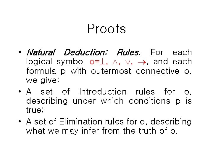 Proofs • Natural Deduction: Rules. For each logical symbol o= , , and each