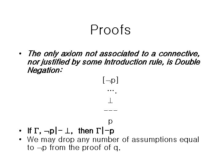 Proofs • The only axiom not associated to a connective, nor justified by some