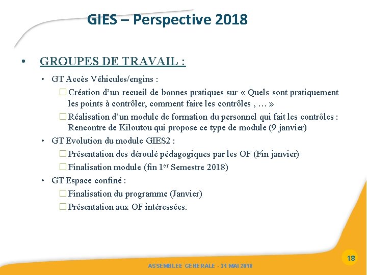 GIES – Perspective 2018 • GROUPES DE TRAVAIL : • GT Accès Véhicules/engins :