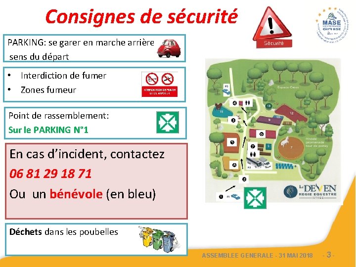 Consignes de sécurité PARKING: se garer en marche arrière sens du départ • Interdiction