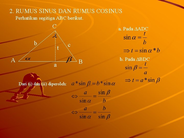 2. RUMUS SINUS DAN RUMUS COSINUS Perhatikan segitiga ABC berikut. C b A a.