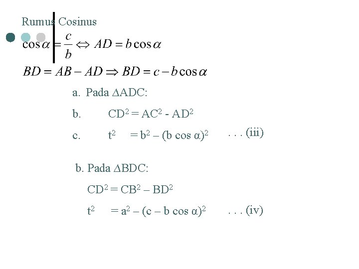 Rumus Cosinus a. Pada ∆ADC: b. CD 2 = AC 2 - AD 2