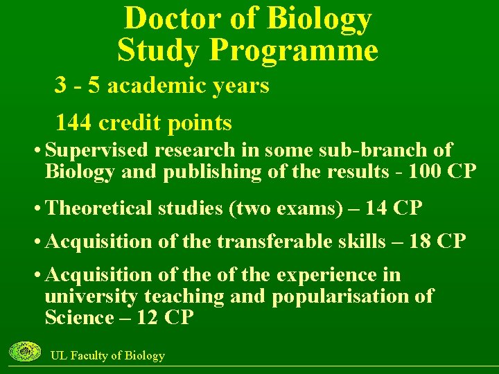 Doctor of Biology Study Programme 3 - 5 academic years 144 credit points •