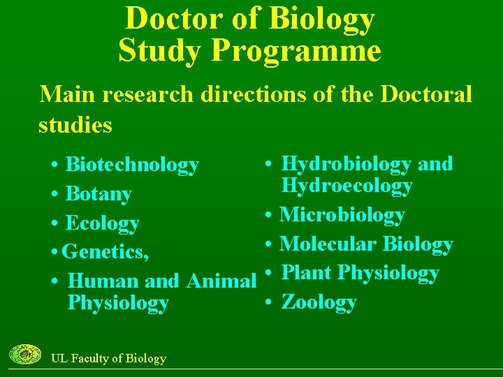 Doctor of Biology Study Programme Main research directions of the Doctoral studies • Biotechnology