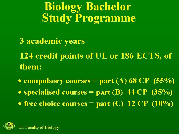 Biology Bachelor Study Programme 3 academic years 124 credit points of UL or 186