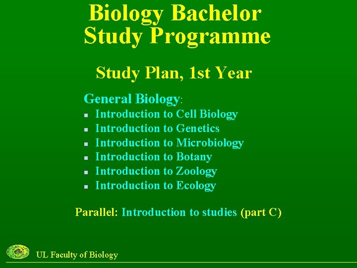 Biology Bachelor Study Programme Study Plan, 1 st Year General Biology: n n n