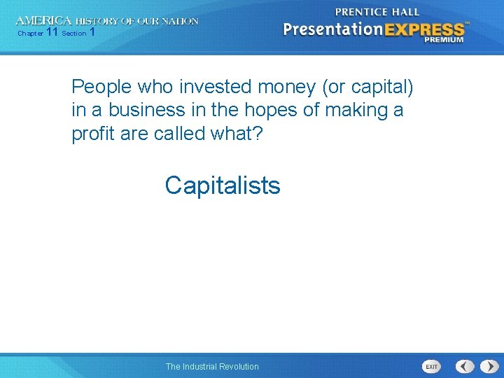 Chapter 11 Section 1 People who invested money (or capital) in a business in