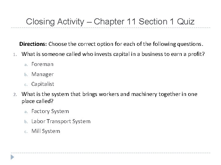 Closing Activity – Chapter 11 Section 1 Quiz Directions: Choose the correct option for
