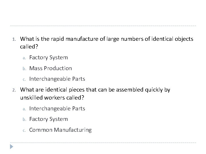1. 2. What is the rapid manufacture of large numbers of identical objects called?