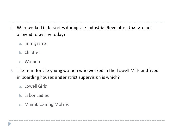 1. 2. Who worked in factories during the Industrial Revolution that are not allowed