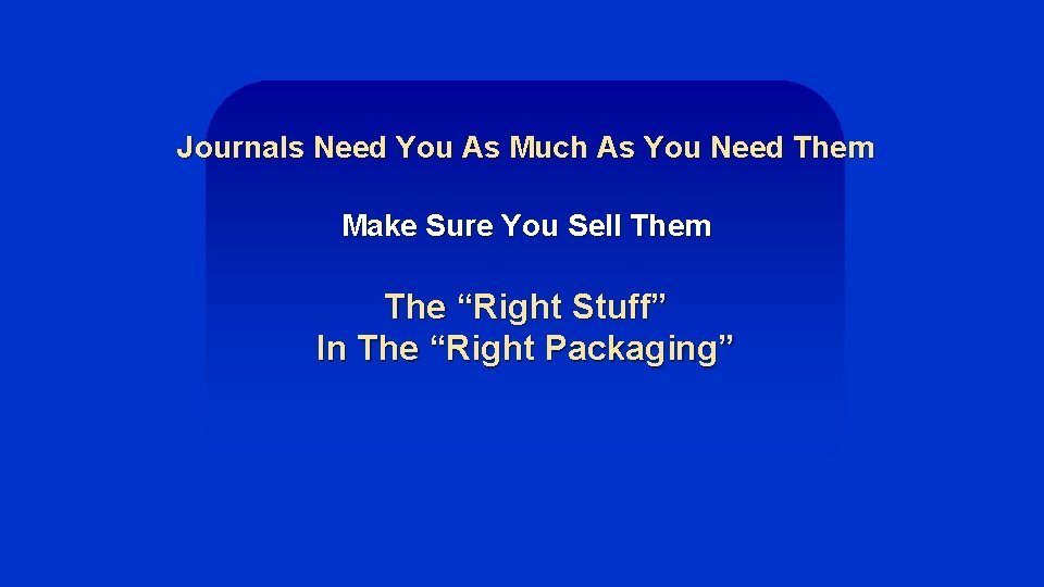 Journals Need You As Much As You Need Them Make Sure You Sell Them