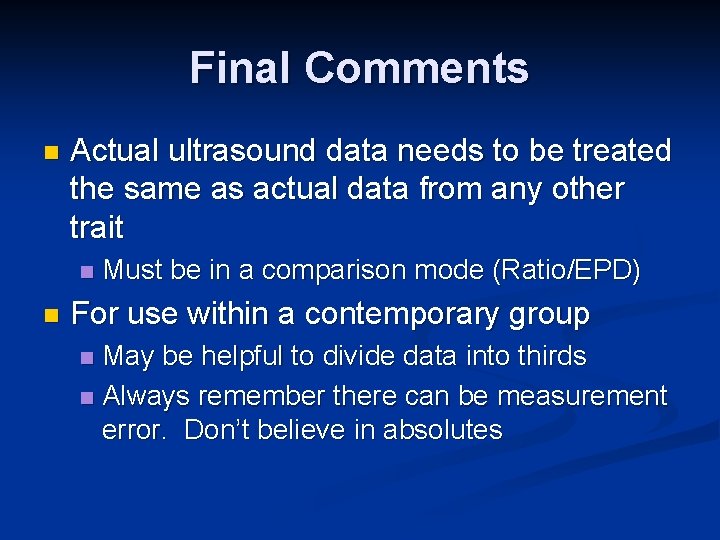 Final Comments n Actual ultrasound data needs to be treated the same as actual