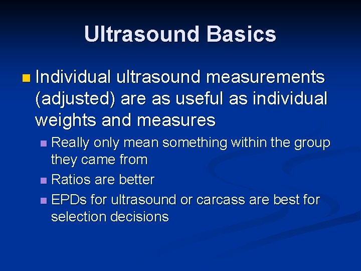 Ultrasound Basics n Individual ultrasound measurements (adjusted) are as useful as individual weights and