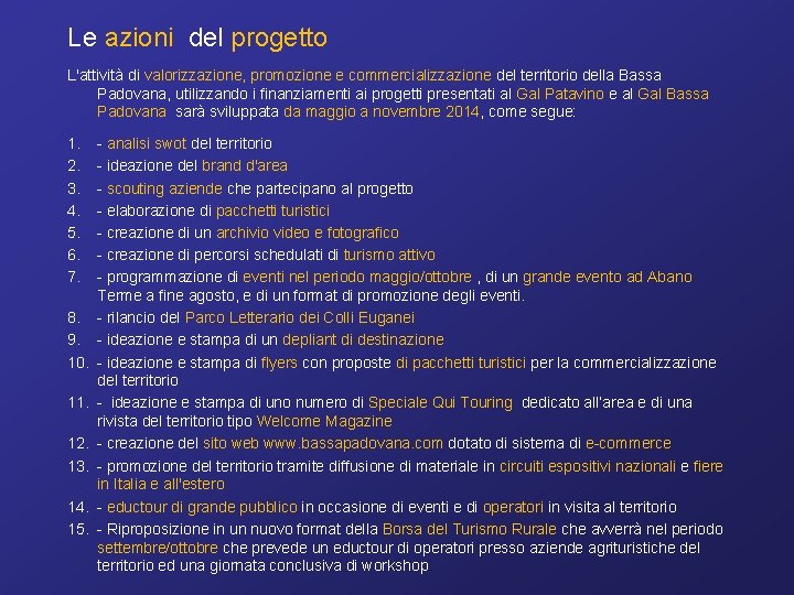 Le azioni del progetto L'attività di valorizzazione, promozione e commercializzazione del territorio della Bassa