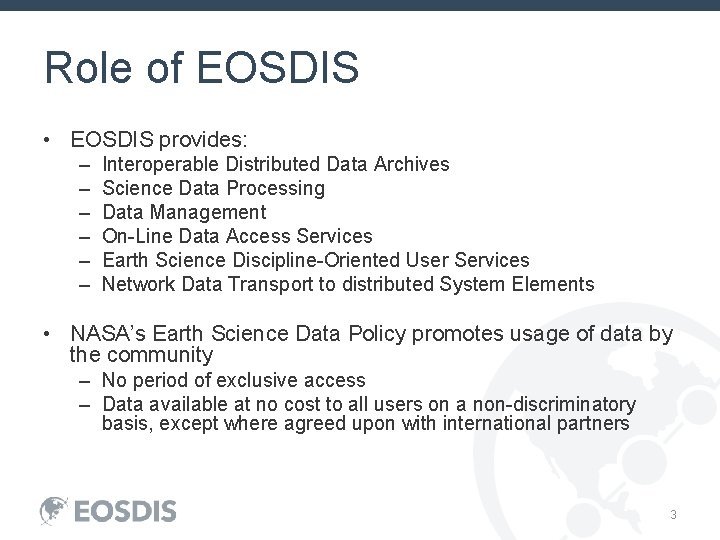 Role of EOSDIS • EOSDIS provides: – – – Interoperable Distributed Data Archives Science