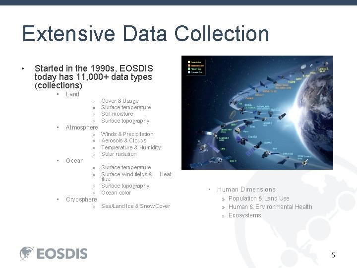 Extensive Data Collection • Started in the 1990 s, EOSDIS today has 11, 000+