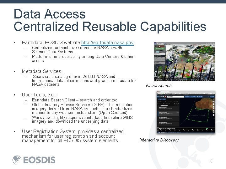 Data Access Centralized Reusable Capabilities • Earthdata: EOSDIS website http: //earthdata. nasa. gov –
