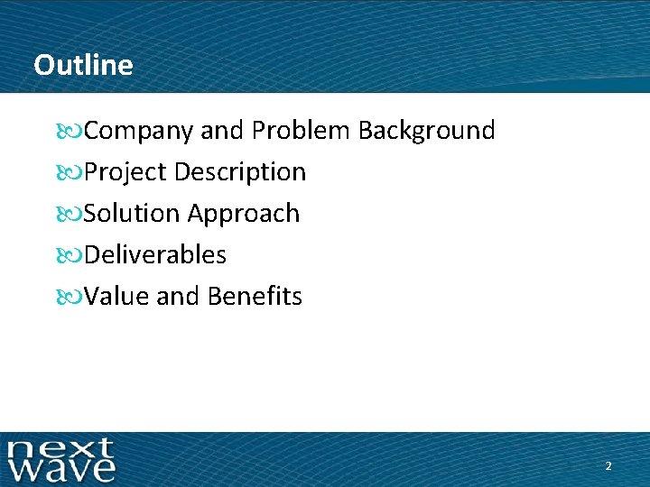 Outline Company and Problem Background Project Description Solution Approach Deliverables Value and Benefits 2