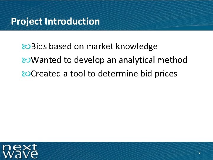 Project Introduction Bids based on market knowledge Wanted to develop an analytical method Created