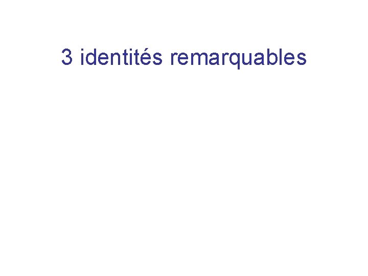 3 identités remarquables 