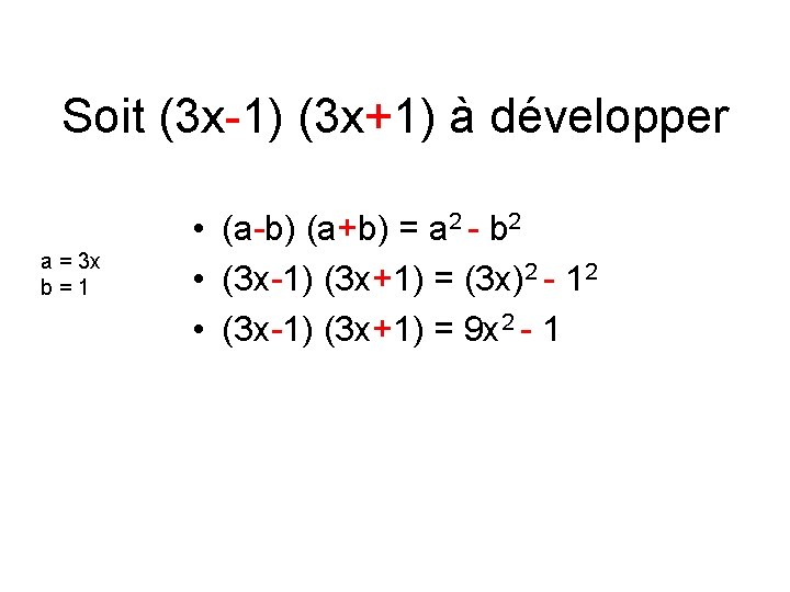 Soit (3 x-1) (3 x+1) à développer a = 3 x b=1 • (a-b)